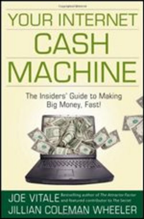 Product picture Internet Cash Machine: The Insiders Guide to Making Big Cash